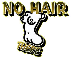 No Hair There - T-Shirt - Witty Twisters Fashions