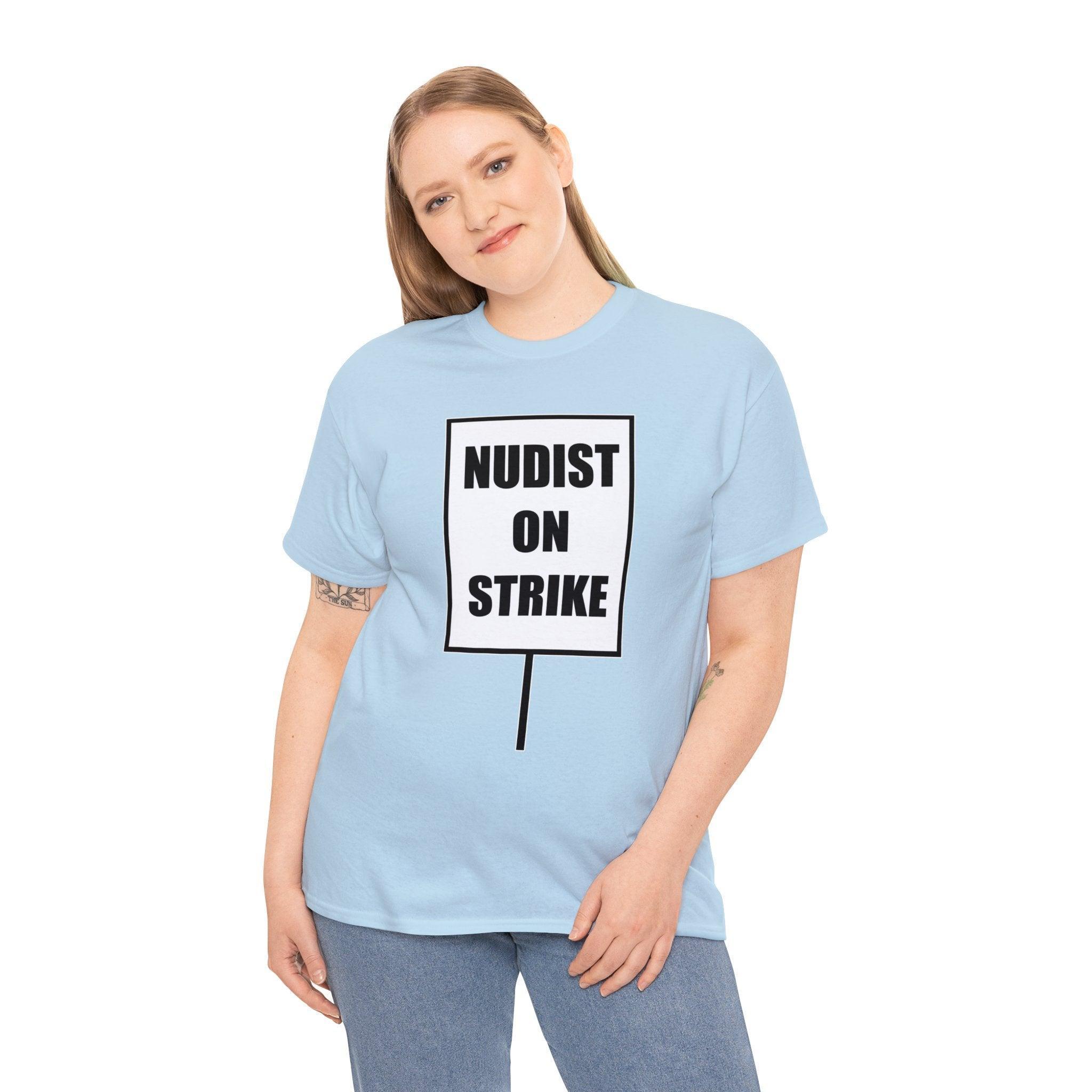 Nudist On Strike - T-Shirt - Witty Twisters Fashions