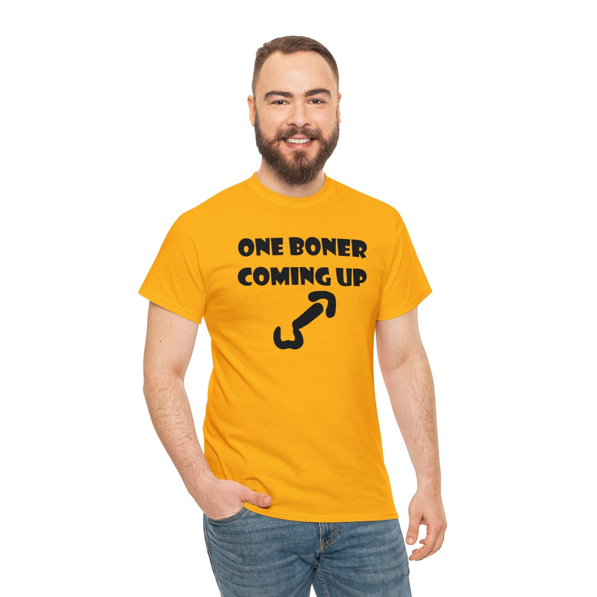 One Boner Coming Up - T-Shirt - Witty Twisters Fashions