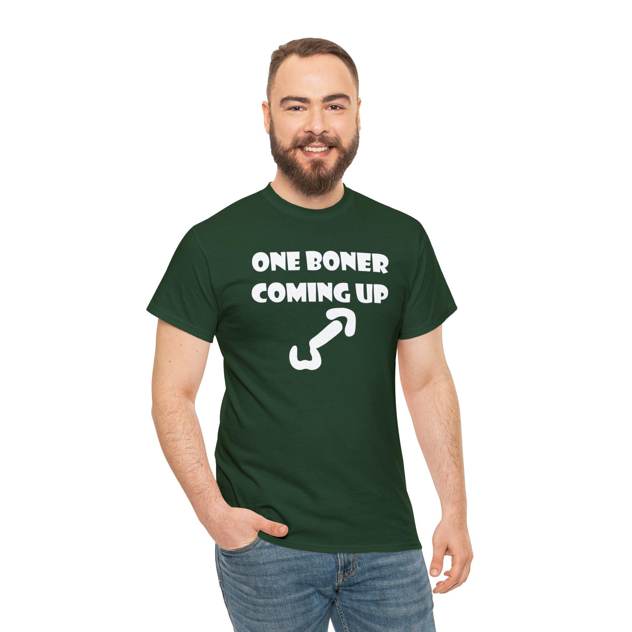 One Boner Coming Up - T-Shirt - Witty Twisters Fashions