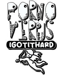 Porno Virus I Got It Hard - T-Shirt - Witty Twisters Fashions