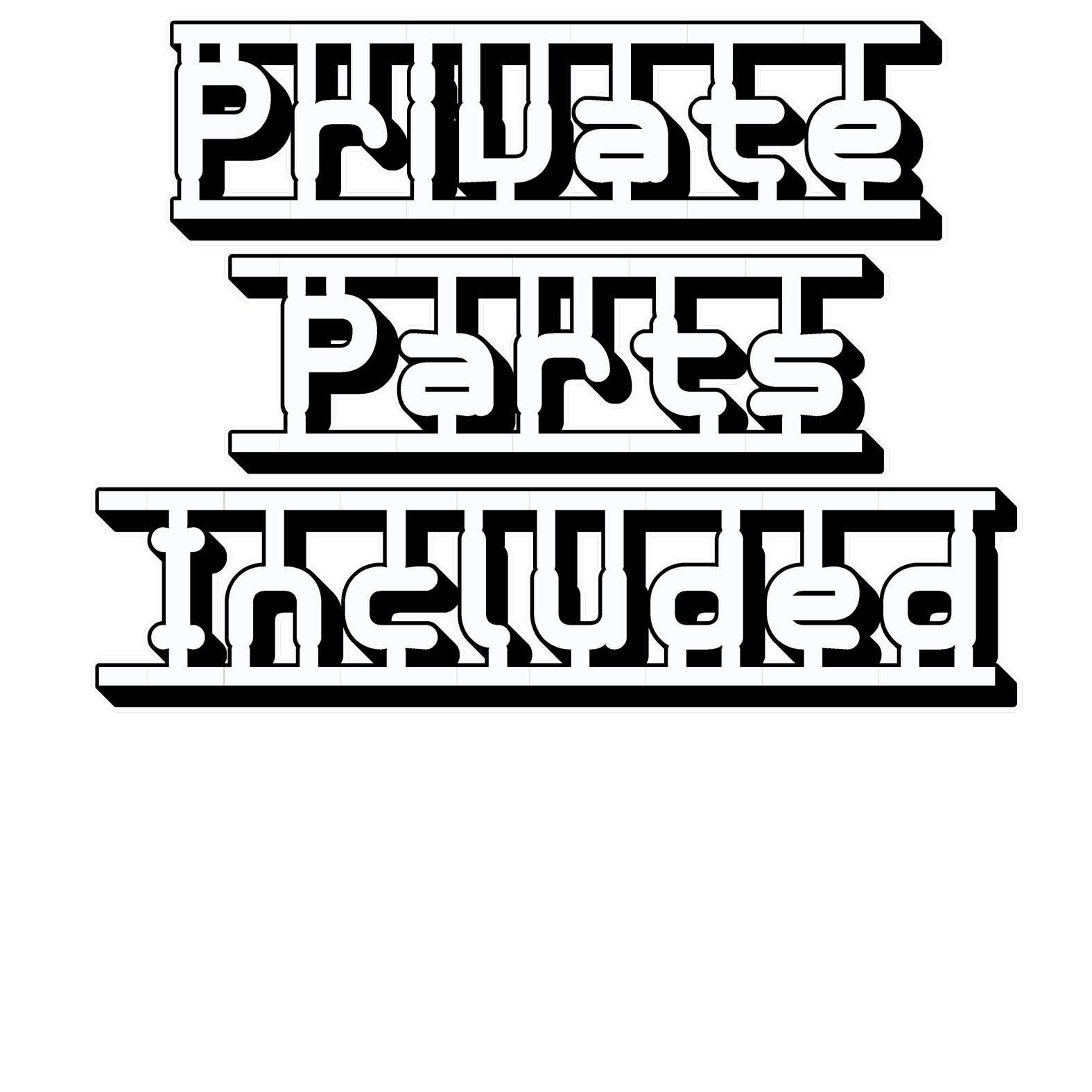 Private Parts Included - T-Shirt - Witty Twisters Fashions