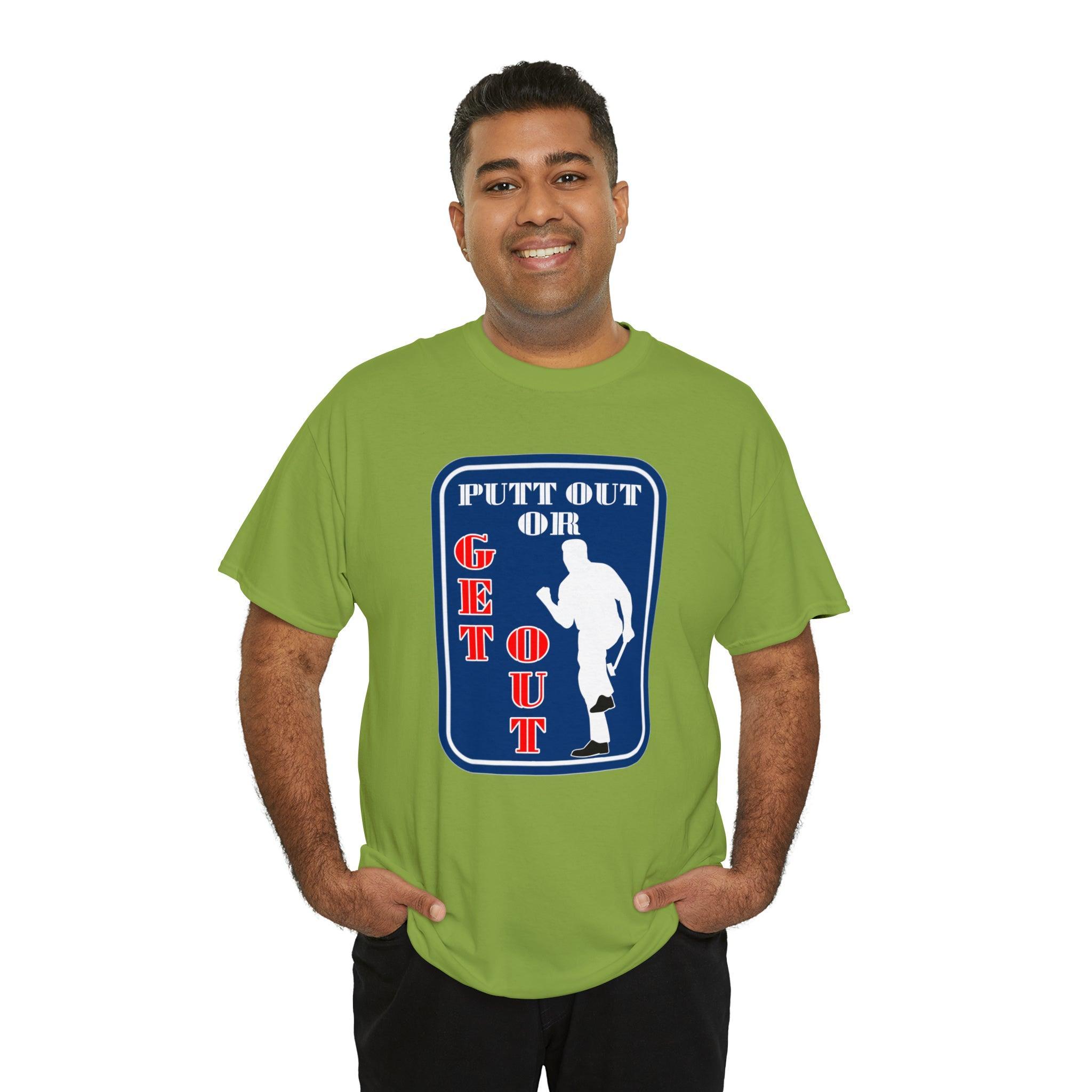Putt Out Or Get Out - T-Shirt - Witty Twisters Fashions