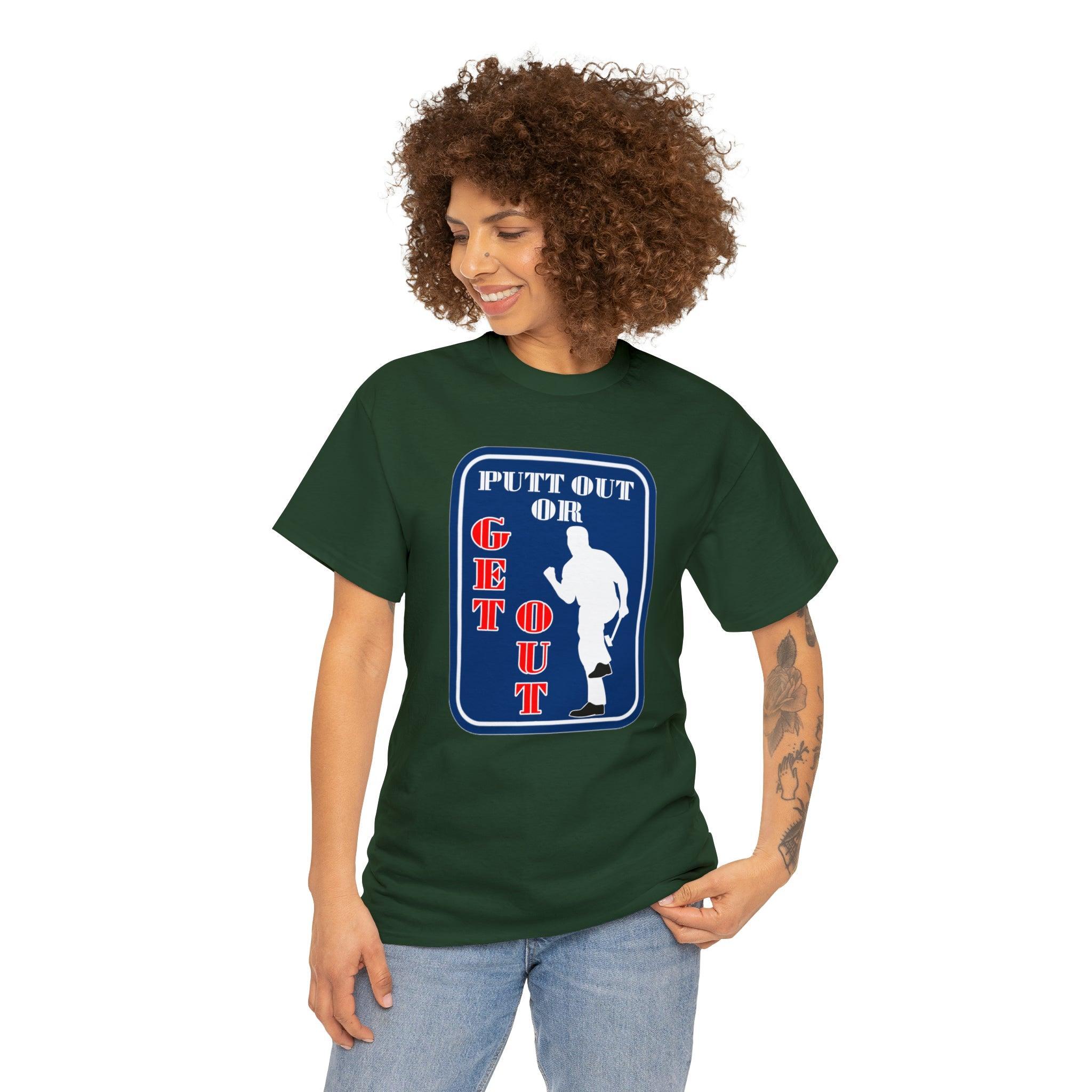 Putt Out Or Get Out - T-Shirt - Witty Twisters Fashions