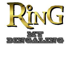 Ring My Dingaling - T-Shirt - Witty Twisters Fashions