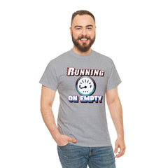 Running On Empty - T-Shirt - Witty Twisters Fashions