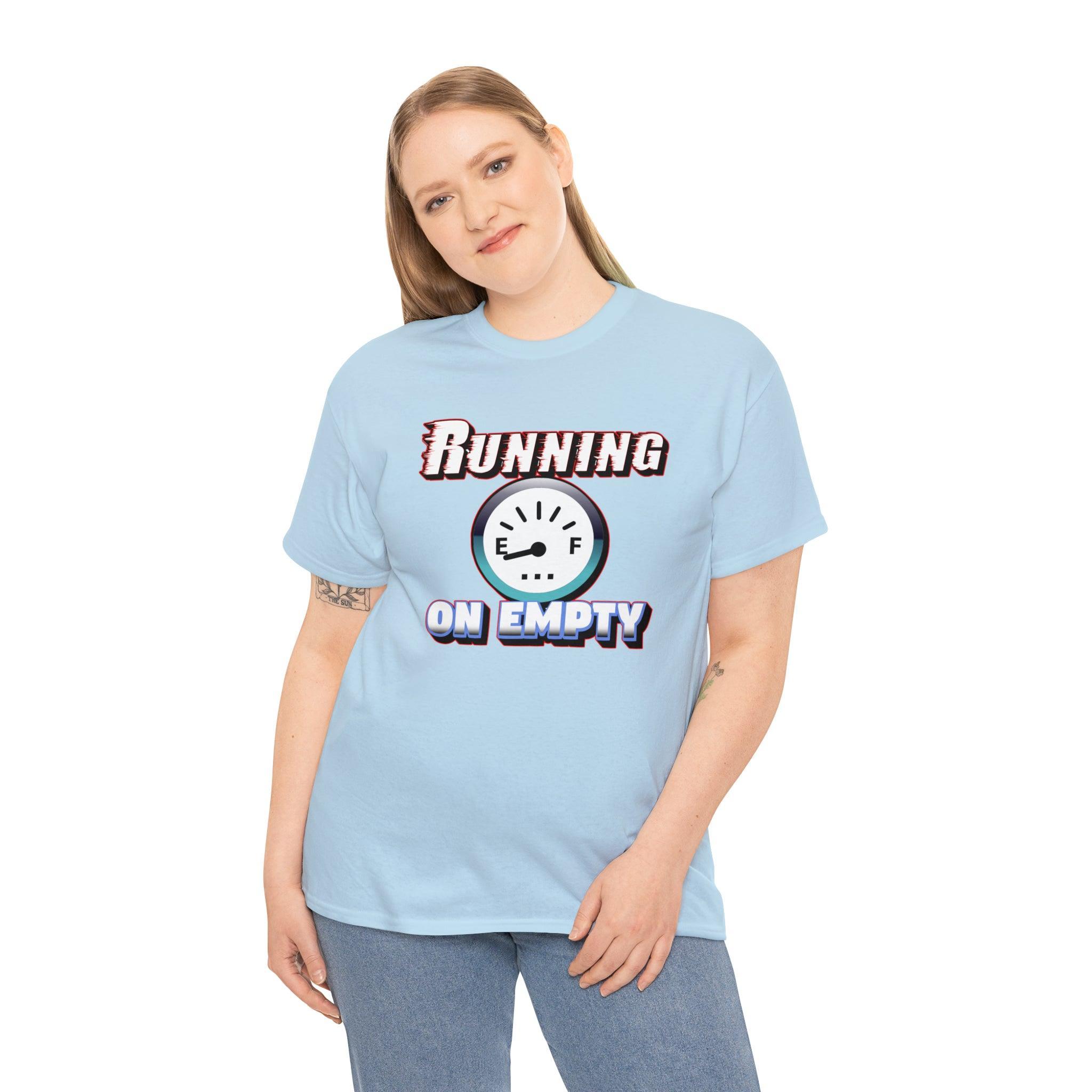 Running On Empty - T-Shirt - Witty Twisters Fashions