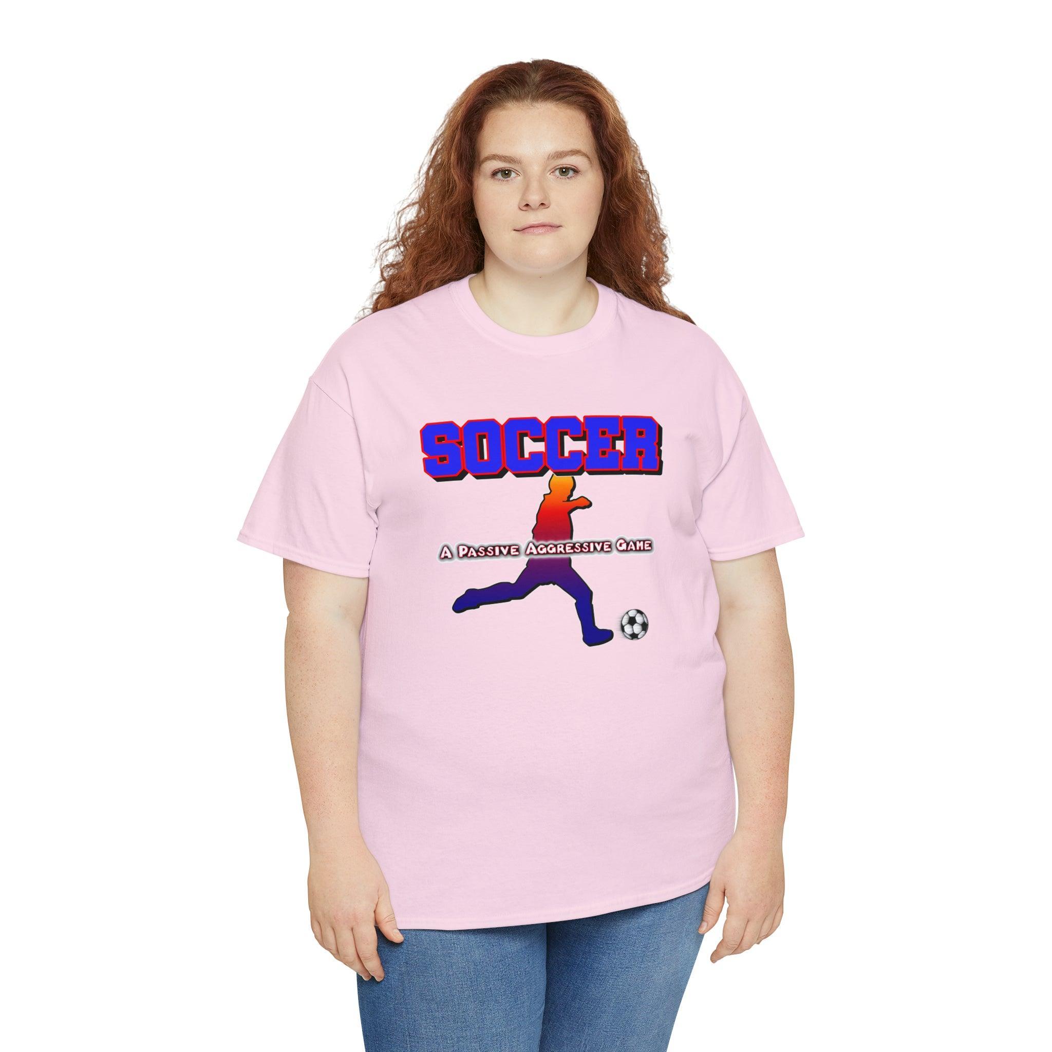 Soccer A Passive Aggressive Game - T-Shirt - Witty Twisters Fashions