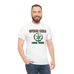 Stone Cold Need Weed - T-Shirt - Witty Twisters Fashions