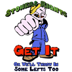 Stoners Rights Get It Or We'll Throw In Some Lefts Too - T-Shirt - Witty Twisters Fashions