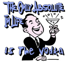 The Only Absolute In Life Is The Vodka - Shot Glass - Witty Twisters Fashions