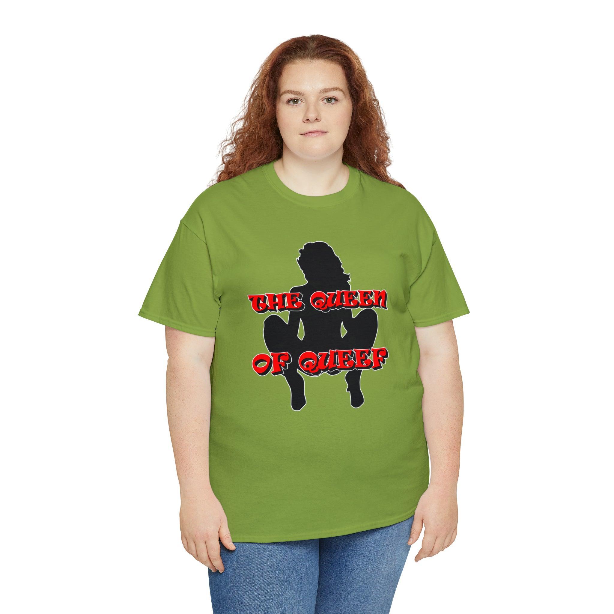 The Queen Of Queef - T-Shirt - Witty Twisters Fashions