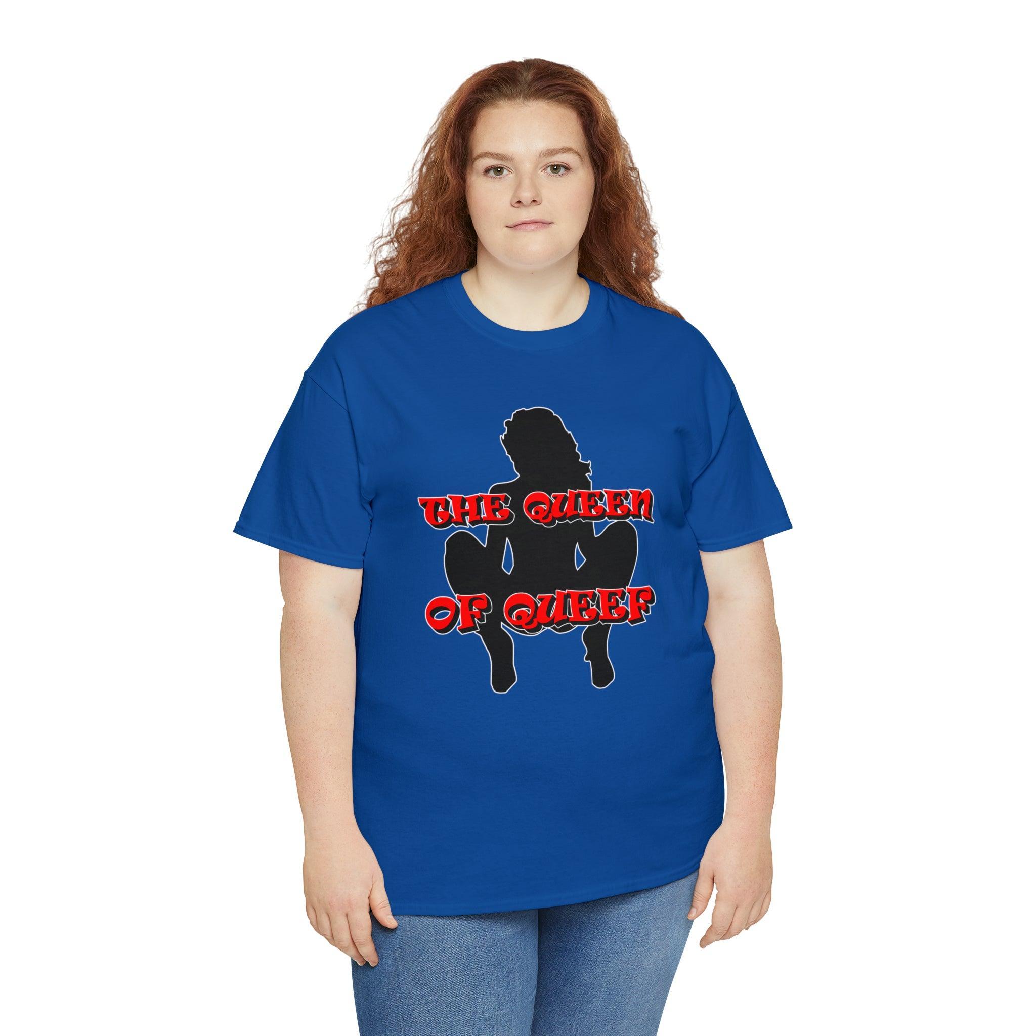 The Queen Of Queef - T-Shirt - Witty Twisters Fashions