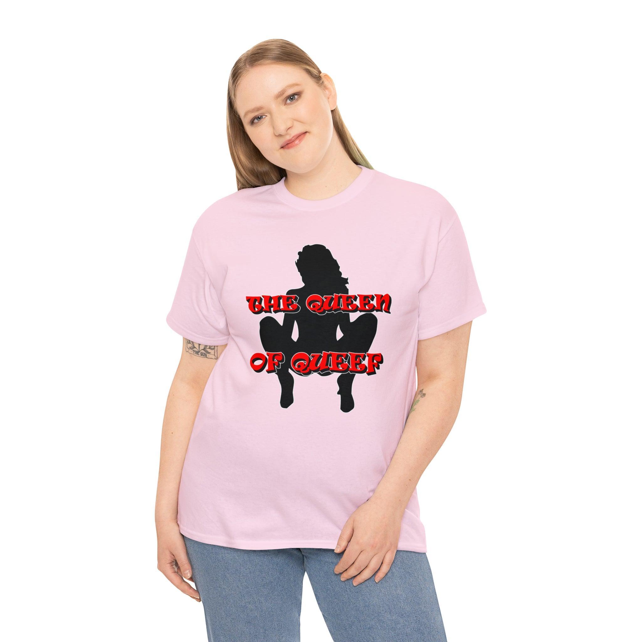 The Queen Of Queef - T-Shirt - Witty Twisters Fashions