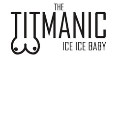 The Titmanic Ice Ice Baby - T-Shirt - Witty Twisters Fashions