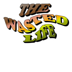 The Wasted Life - T-Shirt - Witty Twisters Fashions
