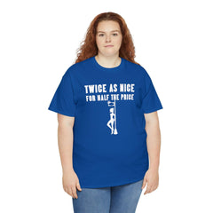 Twice As Nice For Half The Price - T-Shirt - Witty Twisters Fashions