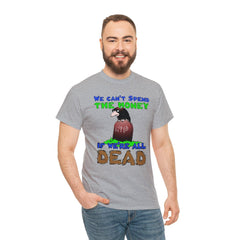 We can't spend the money if we're all dead. - T-Shirt - Witty Twisters Fashions