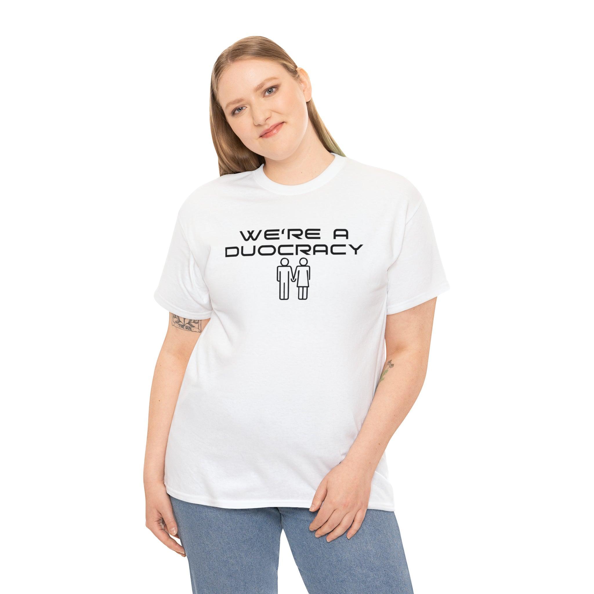 We're A Duocracy - T-Shirt - Witty Twisters Fashions
