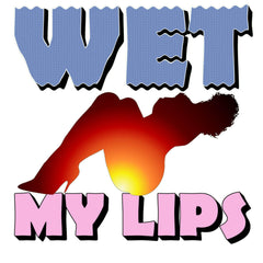 Wet My Lips - T-Shirt - Witty Twisters Fashions