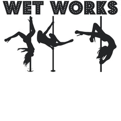 Wet Works - T-Shirt - Witty Twisters Fashions