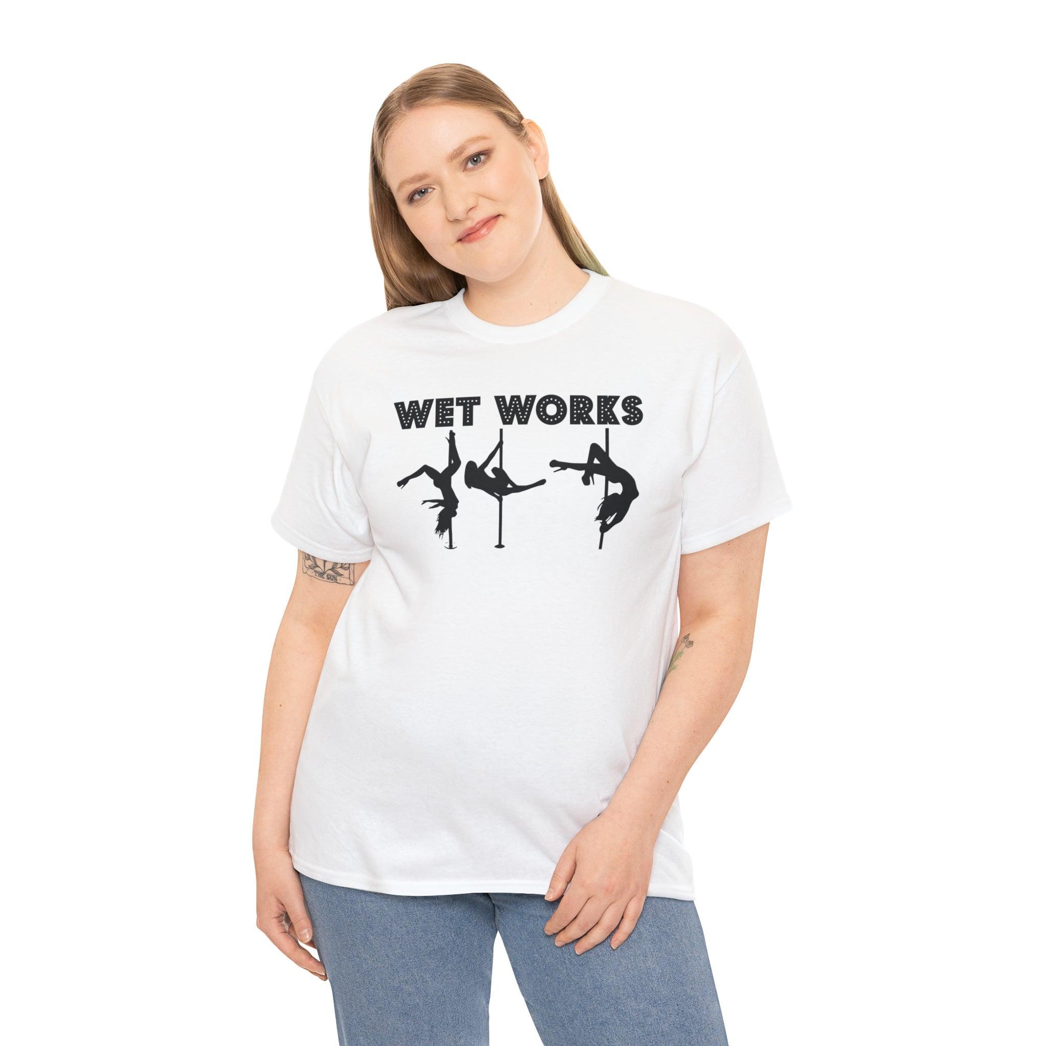 Wet Works - T-Shirt - Witty Twisters Fashions