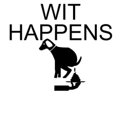 Wit Happens - T-Shirt - Witty Twisters Fashions