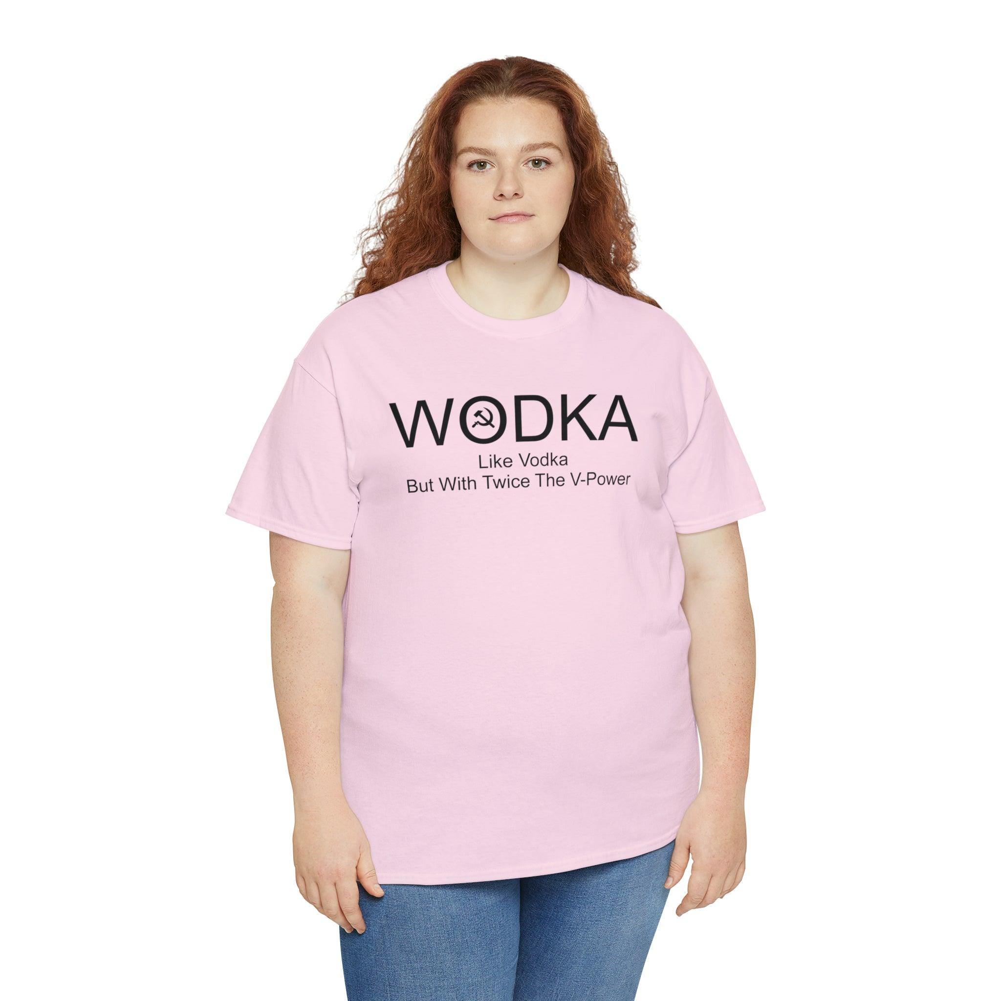 Wodka Like Vodka But With Twice The V-Power - T-Shirt - Witty Twisters Fashions
