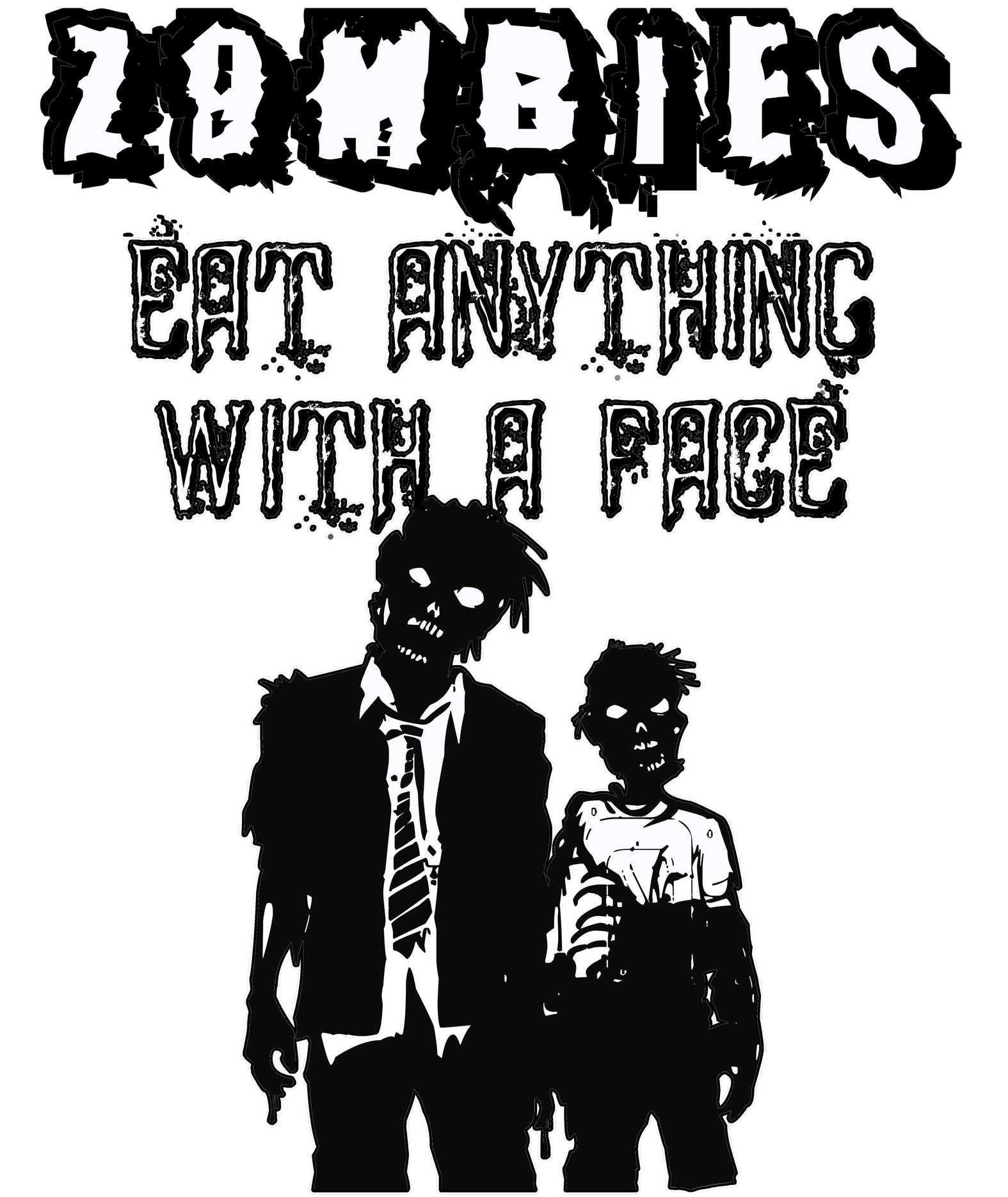 Zombies Eat Anything With A Face - T-Shirt - Witty Twisters Fashions