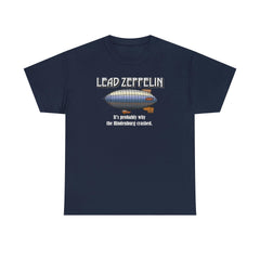 Lead Zeppelin It's Probably Why The Hindenburg Crashed. - T-Shirt - Witty Twisters Fashions
