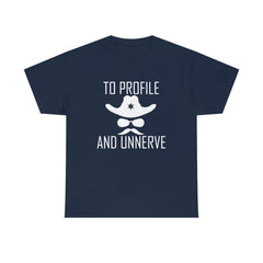 To Profile And Unnerve - T-Shirt - Witty Twisters Fashions