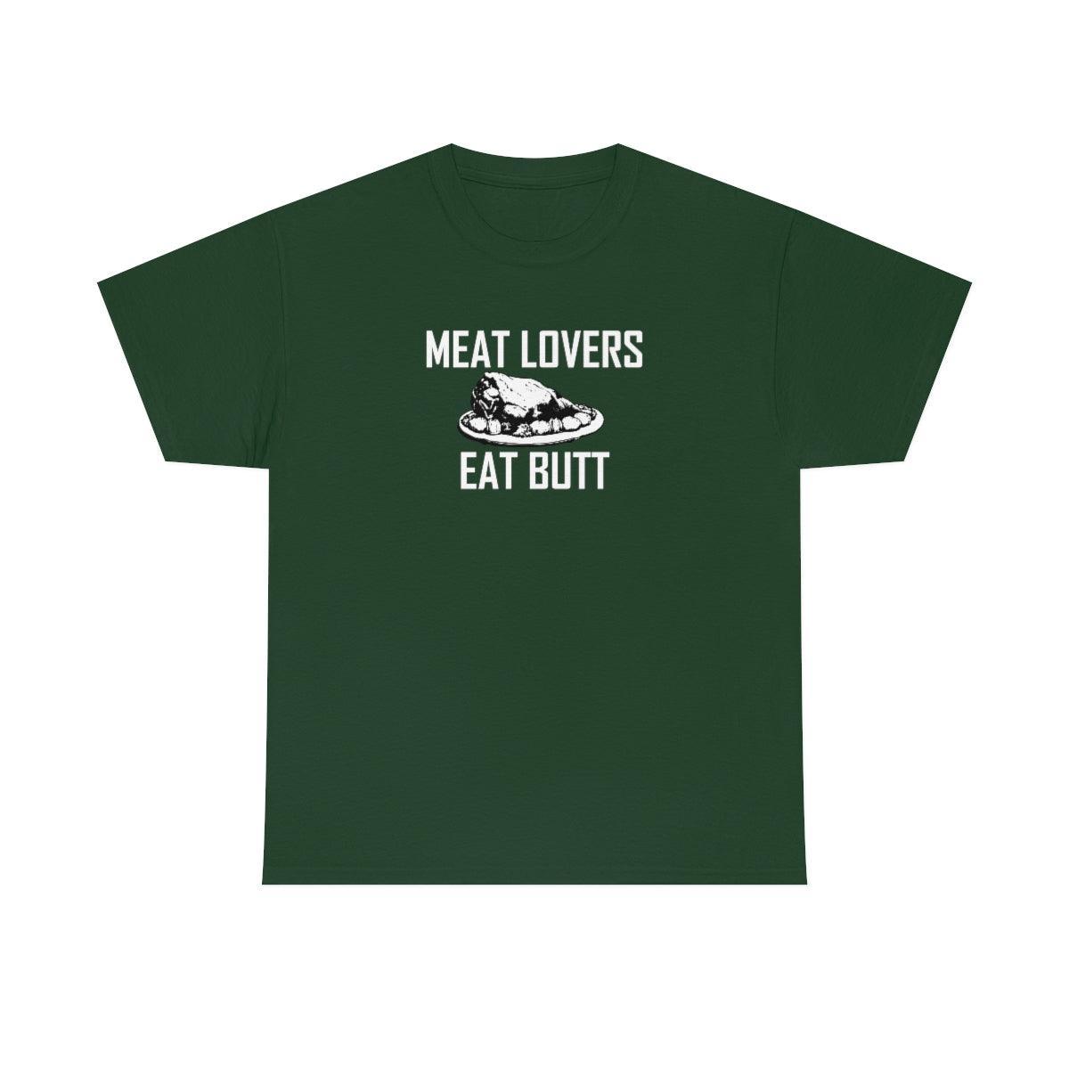 Meat Lovers Eat Butt - T-Shirt - Witty Twisters Fashions