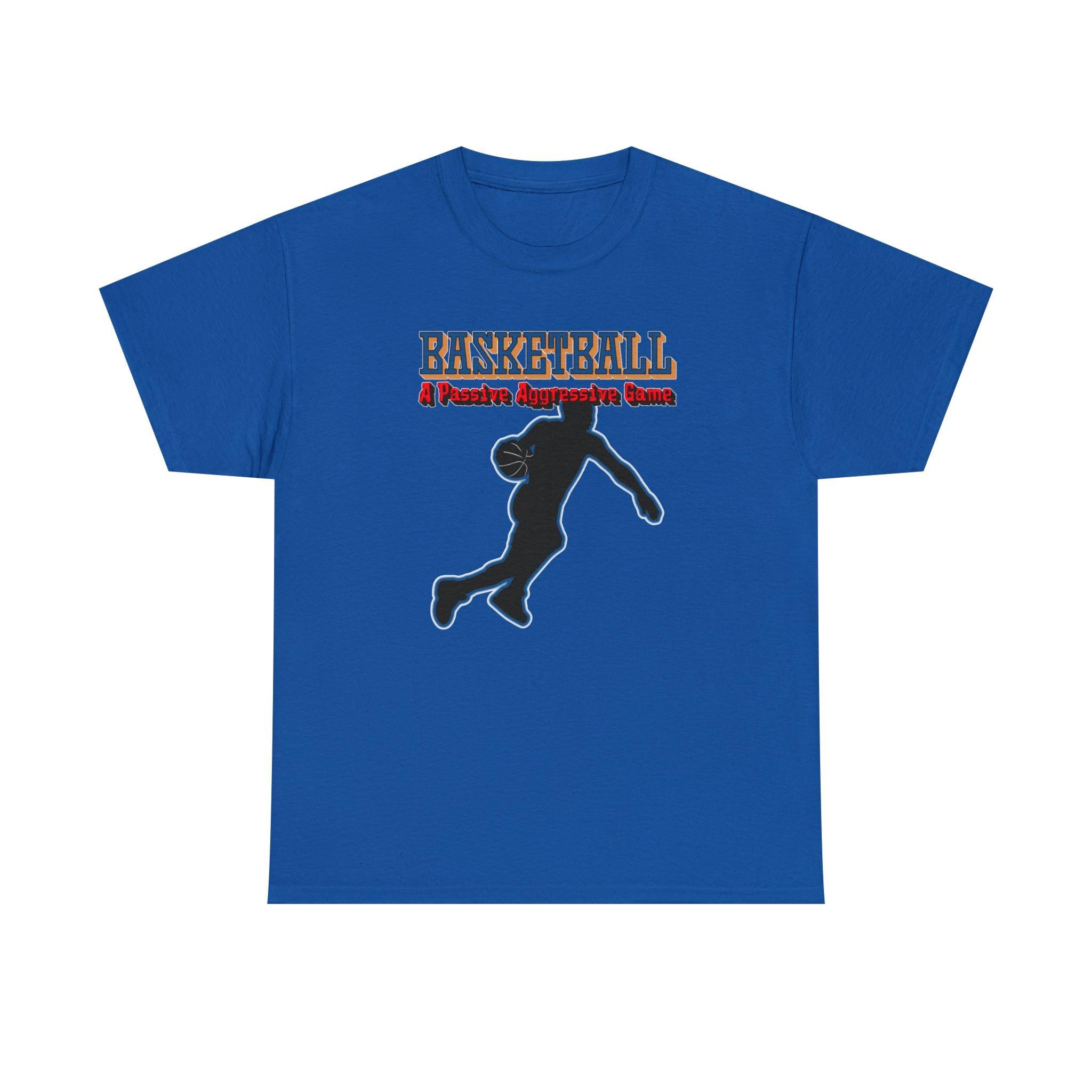 Basketball A Passive Aggressive Game - T-Shirt - Witty Twisters Fashions