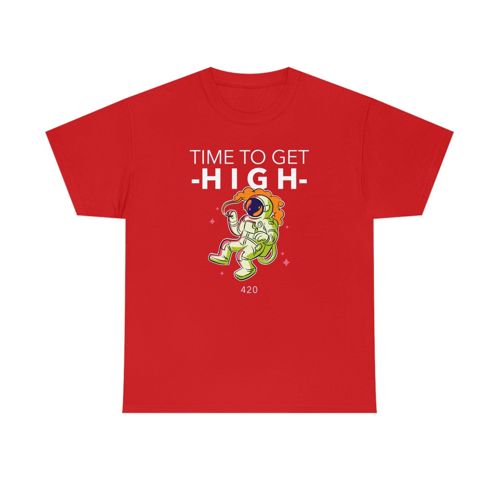 Time To Get High - T-Shirt - Witty Twisters Fashions