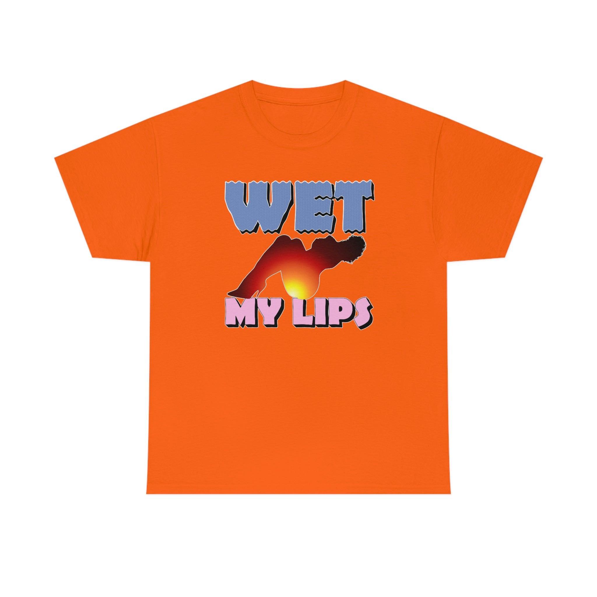Wet My Lips - T-Shirt - Witty Twisters Fashions