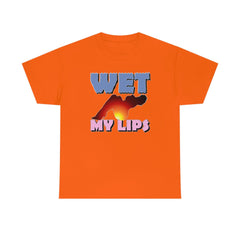 Wet My Lips - T-Shirt - Witty Twisters Fashions