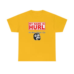 My Name Is Hurl It's Also What I Do - T-Shirt - Witty Twisters Fashions