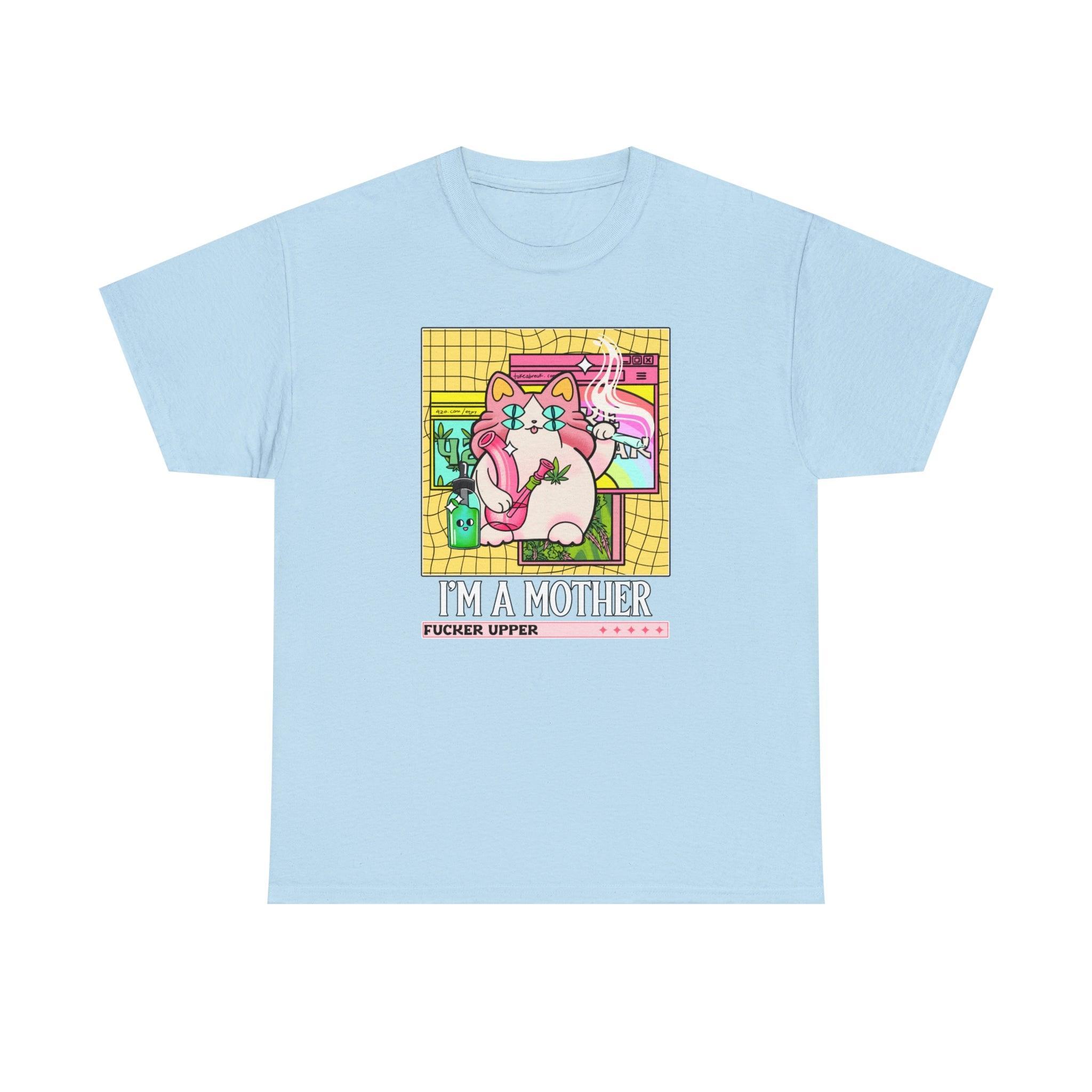 I'm a mother fucker upper - T-Shirt - Witty Twisters Fashions