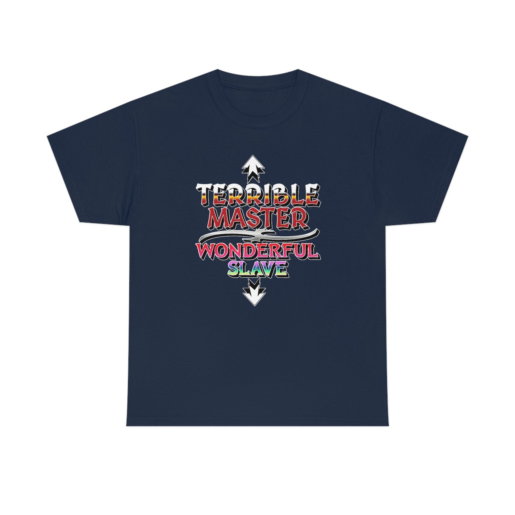 Terrible Master Wonderful Slave - T-Shirt - Witty Twisters Fashions