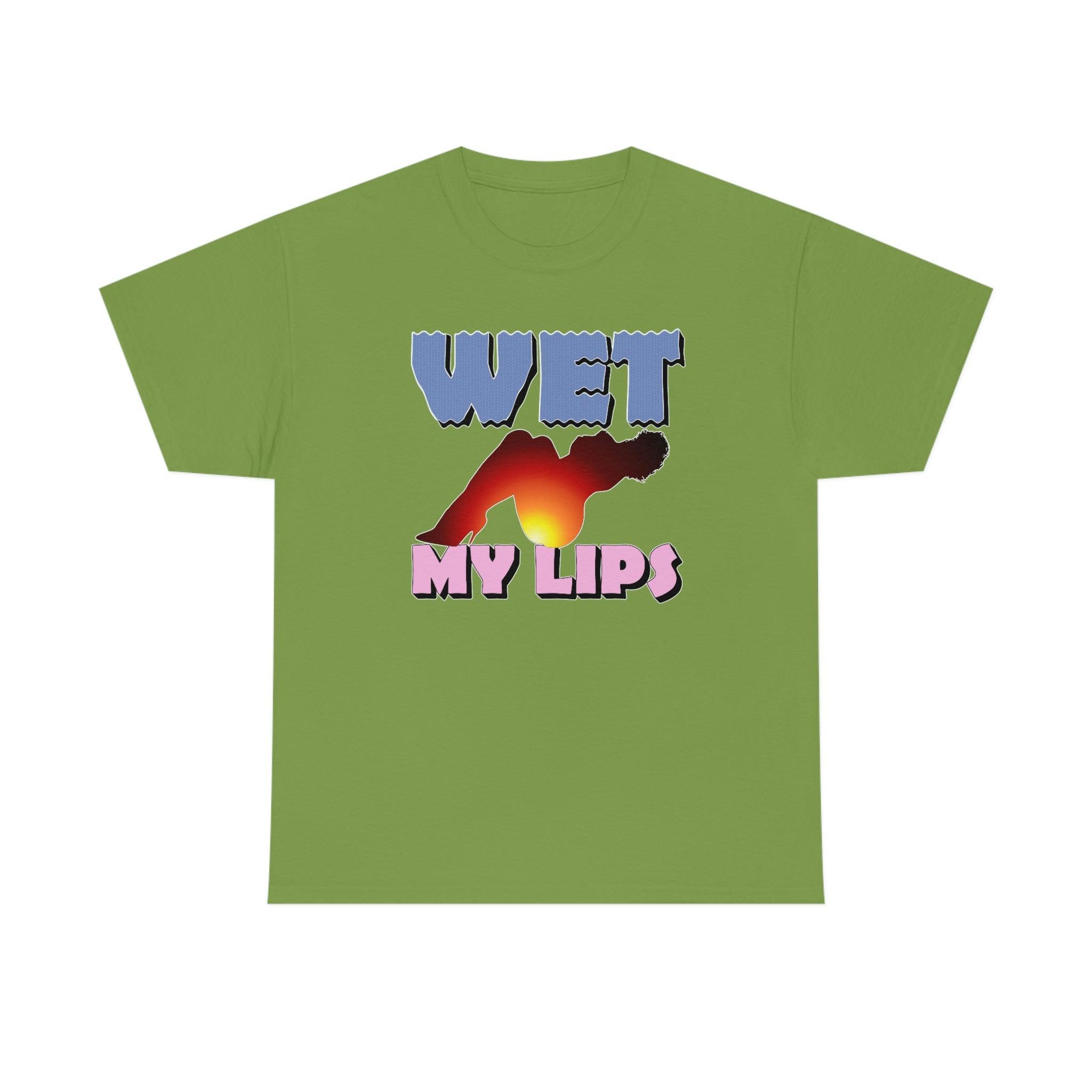 Wet My Lips - T-Shirt - Witty Twisters Fashions