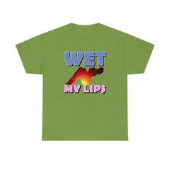 Wet My Lips - T-Shirt - Witty Twisters Fashions