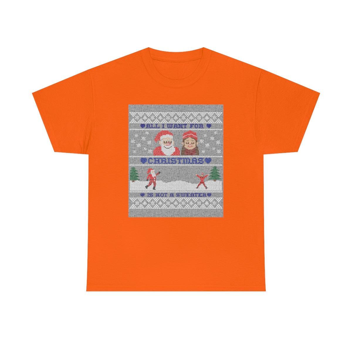 All I want for Christmas is not a sweater - T-Shirt - Witty Twisters Fashions