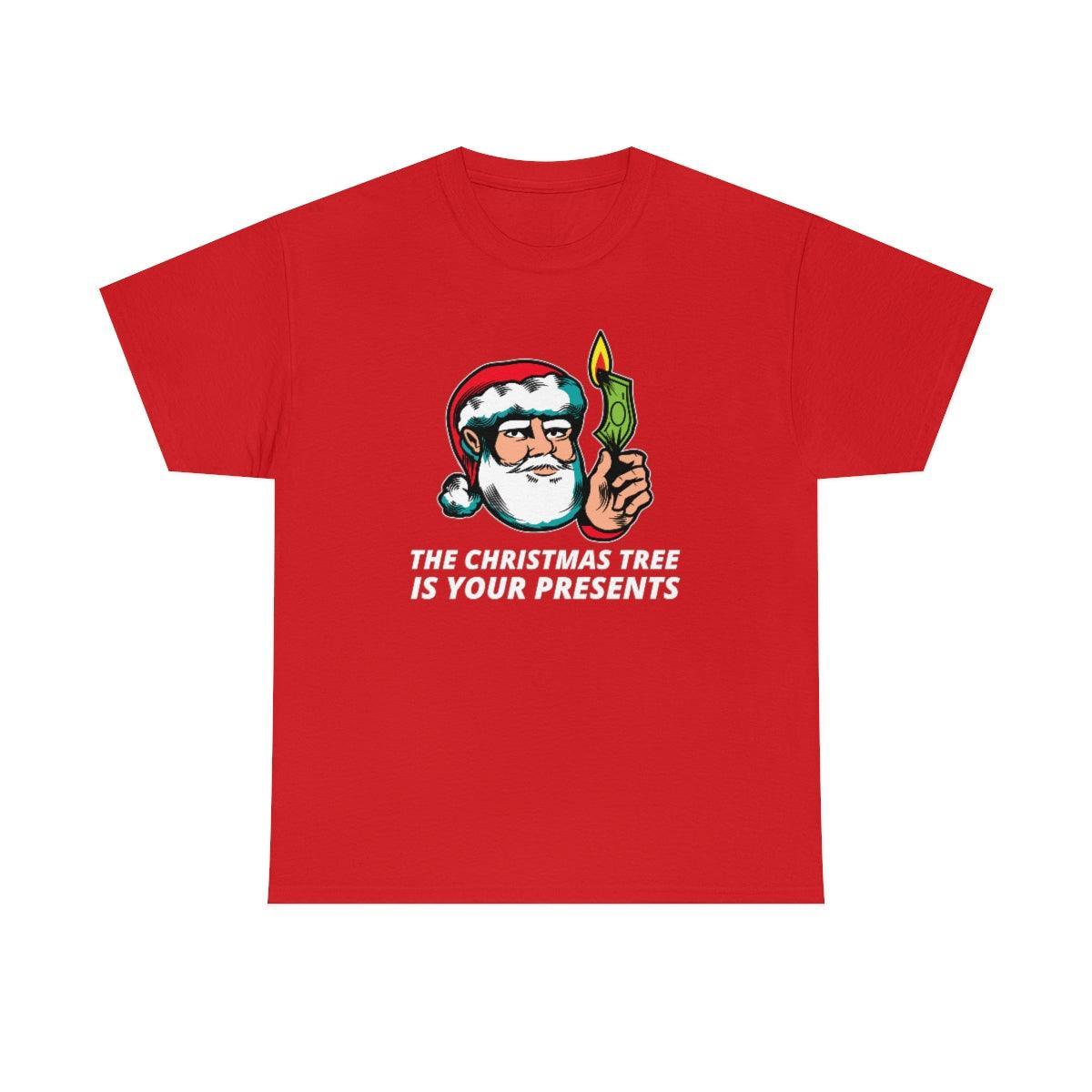 The Christmas Tree Is Your Presents - T-Shirt - Witty Twisters Fashions
