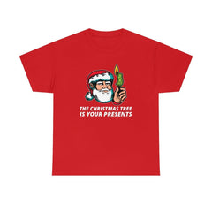 The Christmas Tree Is Your Presents - T-Shirt - Witty Twisters Fashions