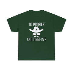 To Profile And Unnerve - T-Shirt - Witty Twisters Fashions