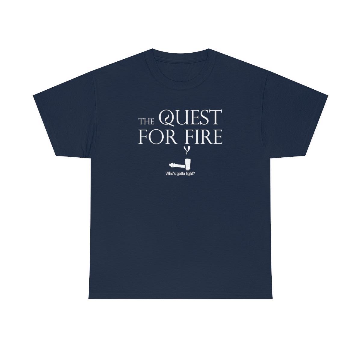 The Quest For Fire Who's Gotta Light? - T-Shirt - Witty Twisters Fashions