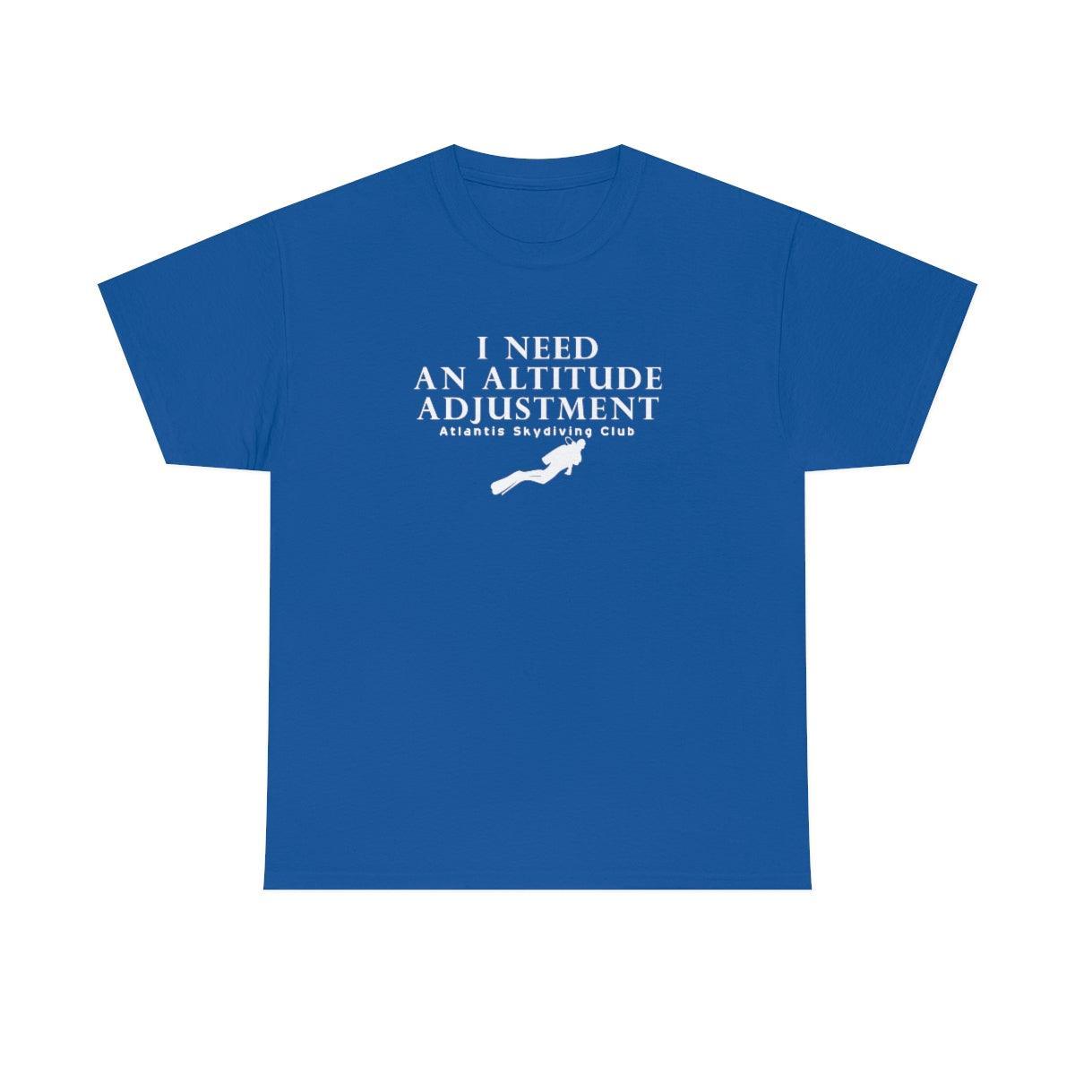 I Need An Altitude Adjustment Atlantis Skydiving Club - T-Shirt - Witty Twisters Fashions