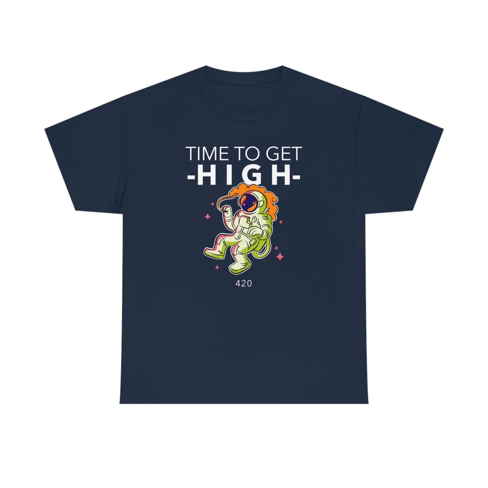 Time To Get High - T-Shirt - Witty Twisters Fashions