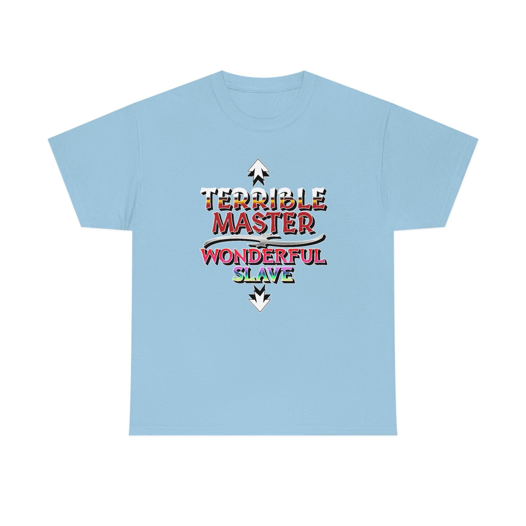 Terrible Master Wonderful Slave - T-Shirt - Witty Twisters Fashions