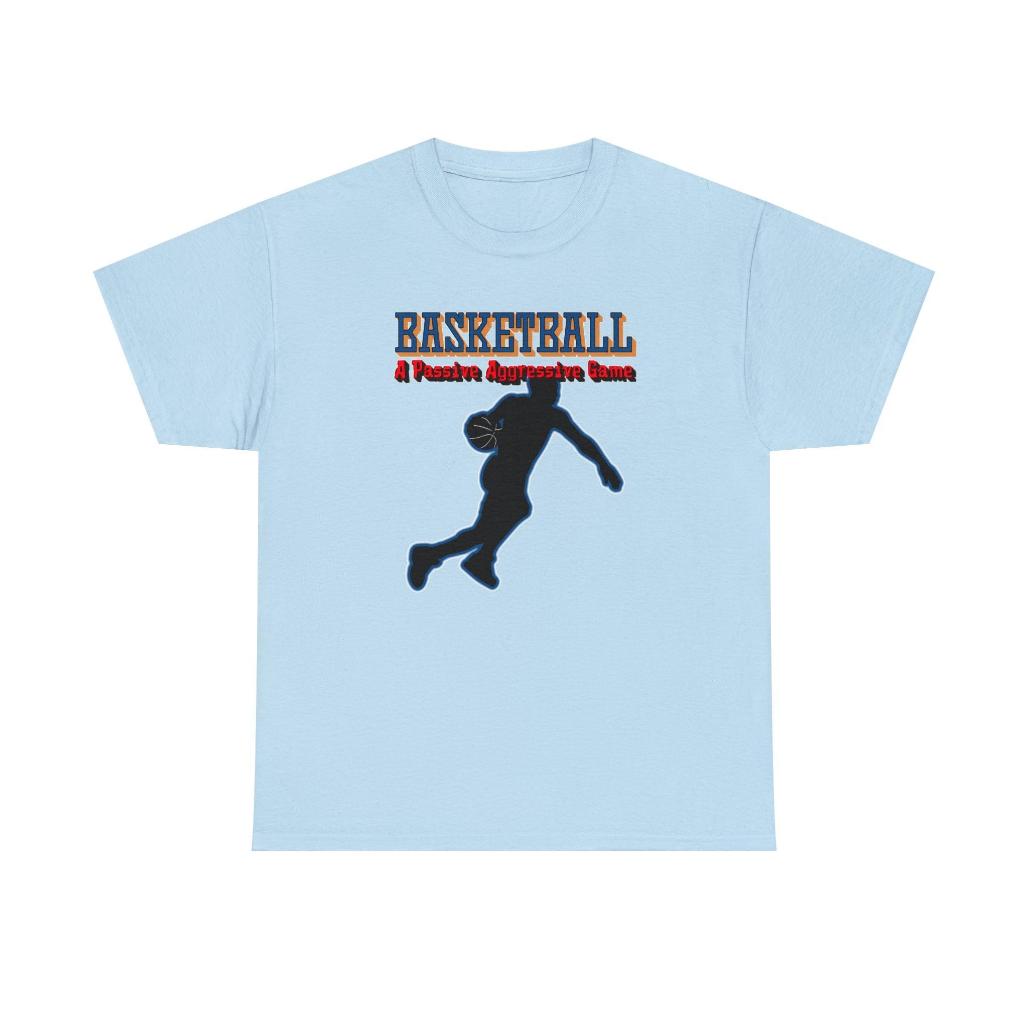 Basketball A Passive Aggressive Game - T-Shirt - Witty Twisters Fashions